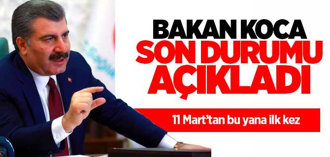 Bakan Koca, Koronavirüs'te son tabloyu paylaştı