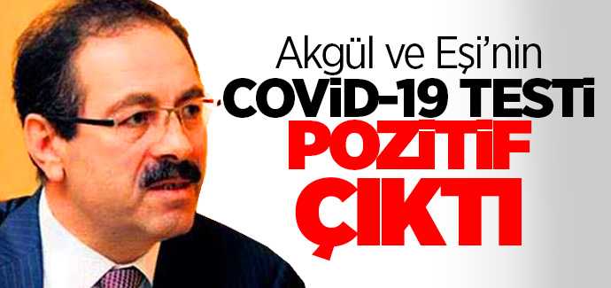 Akgül ve Eşinin Covid-19 test sonucu pozitif çıktı