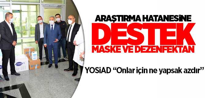 YOSİAD'dan Araştırma hastanesine 8 bin maske ve 320 litre dezenfektan bağışı