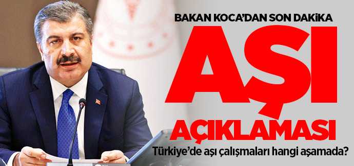 Sağlık Bakanı Koca yerli aşıyla ilgili son dakika açıklamasında bulundu