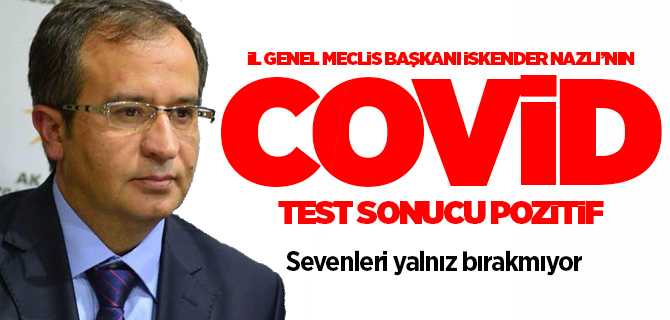 Yozgat İl Genel Mecli Başkanı Nazlı'nın Covid-19 test sonucu pozitif 