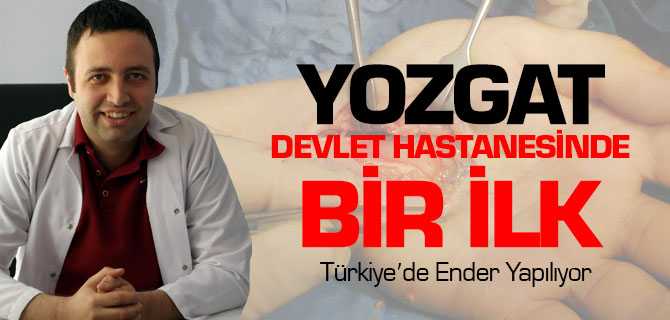 Yozgat'ta El ve Bilek, Sinir ve Damar Tedavileri Yapılmaya Başladı