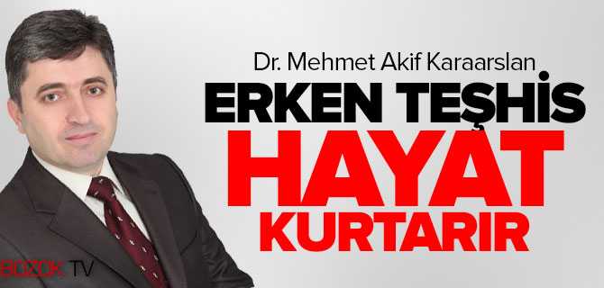 Dr. Karaarslan, Erken Teşhis Hayat Kurtarır