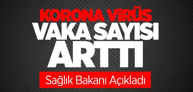 Korona Virüs Vaka Sayısı Arttı