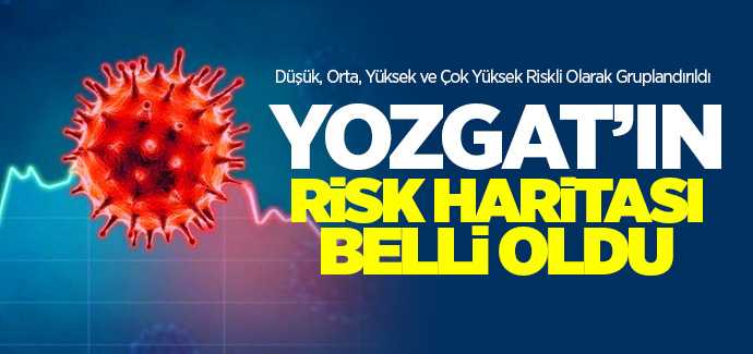 İşte Yozgat'ın Risk Haritası ve rengi