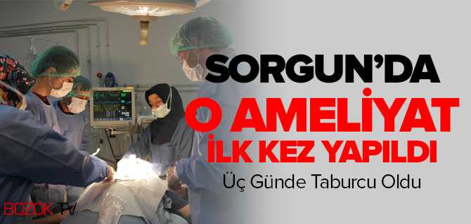 Sorgun'da O Ameliyat İlk Kez Yapıldı