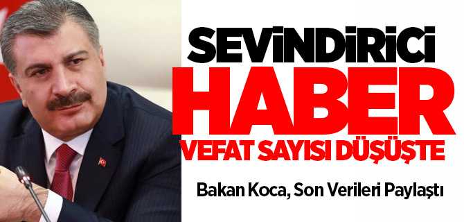 Vefat Sayısı Düşüşte, Bakan Koca son verileri açıkladı