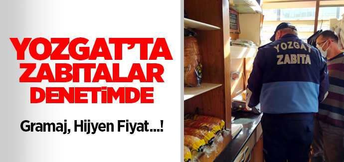 Yozgat Belediye Zabıta Ekipleri denetimde