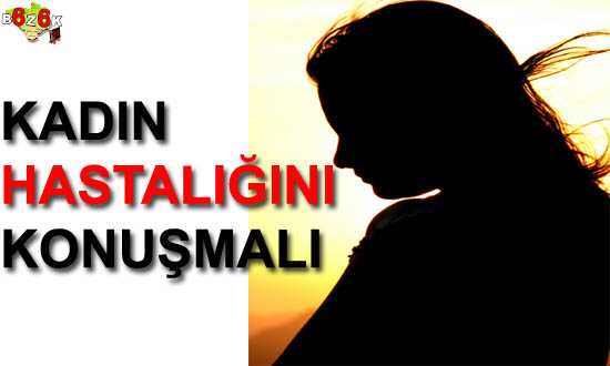 KADIN HASTALIÐI KONUŞMALI