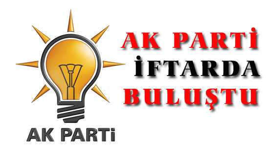 AK PARTİ İFTARDA BULUŞTU