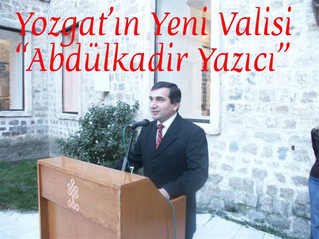 Yozgat’ın Yeni Valisi Abdulkadir Yazıcı