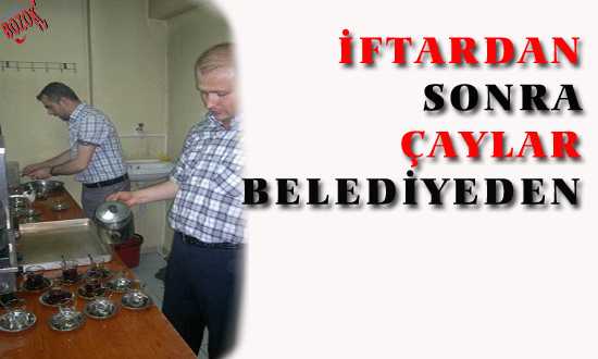 İFTARDAN SONRA ÇAYLAR BELEDİYEDEN