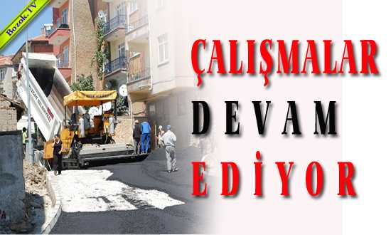 ÇALIŞMALAR DEVAM EDİYOR
