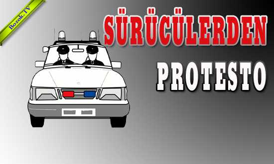SÜRÜCÜLERDEN PROTESTO