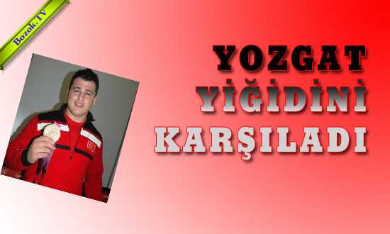 YOZGAT YİÐİDİNİ KARŞILADI