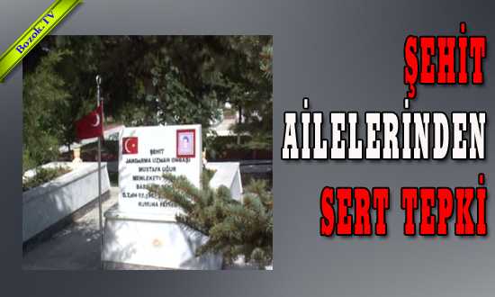 ŞEHİT AİLELERİNDEN SERT TEPKİ