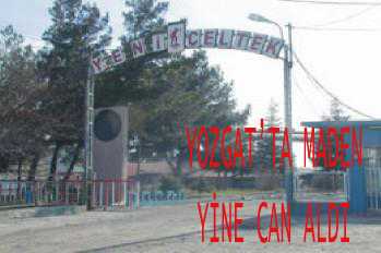 YOZGAT’TA MADEN YİNE CAN ALDI