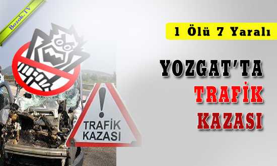 YOZGAT’TA TRAFİK KAZAZI