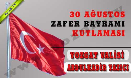 VALİ YAZICIDAN 30 AÐUSTOS KUTLAMASI