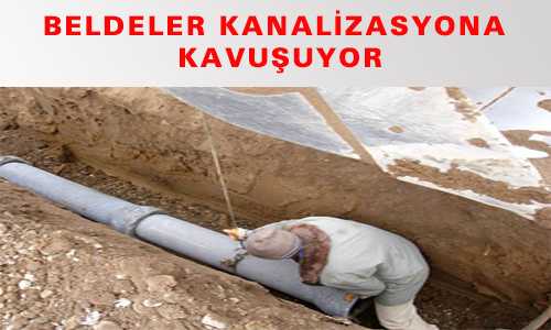 BELDELER KANALİZASYONA KAVUŞUYOR