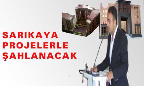 SARIKAYA PROJELERLE ŞAHLANACAK
