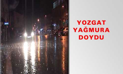YOZGAT YAÐMURA DOYDU