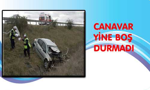 1 ÖLÜ 4 YARALI