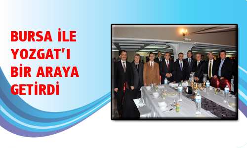 ARABAŞI BURSA İLE YOZGAT’T BİR ARAYA GETİRDİ