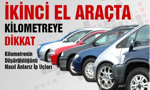 İKİNCİ EL ARAÇ ALIMINDA DİKKAT 