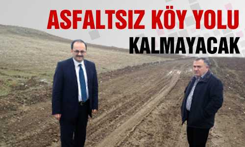 İL MECLİS BAŞKANI CAN; ASFALTSIZ KÖY YOLU KALMAYACAK