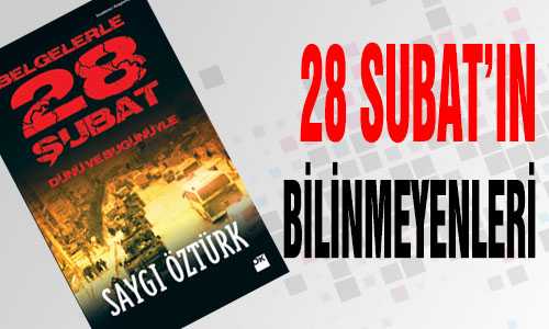 SAYGI ÖZTÜRK’ÜN KALEMİNDEN 28 ŞUBAT 