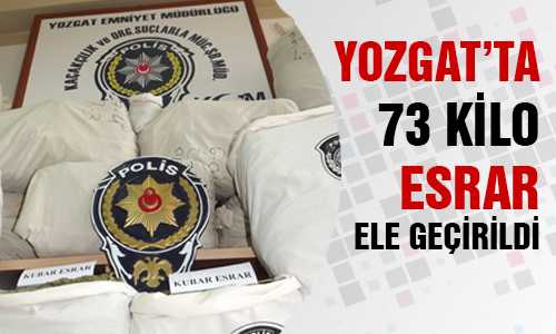 YOZGAT’TA 73 KG ESRAR ELE GEÇİRİLDİ