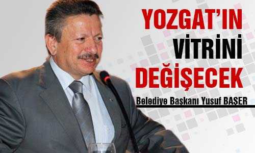BAŞER, YOZGAT’IN VİTRİNİ DEÐİŞECEK