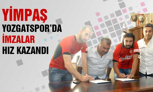 YOZGATSPOR’UN İMZALARLA YÜZÜ GÜLÜYOR