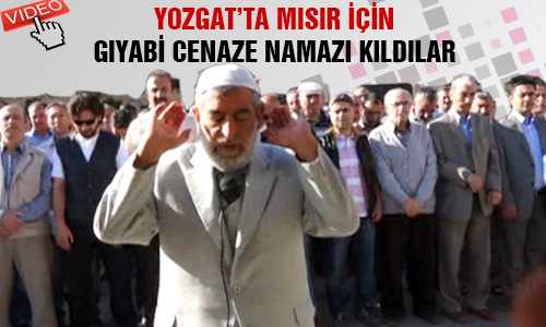 YOZGAT’TA MISIR İÇİN GIYABİ CENAZE NAMAZI KILINDI