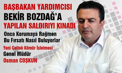 OSMAN COŞKUN BOZDAÐ’A SALDIRIYI KINADI