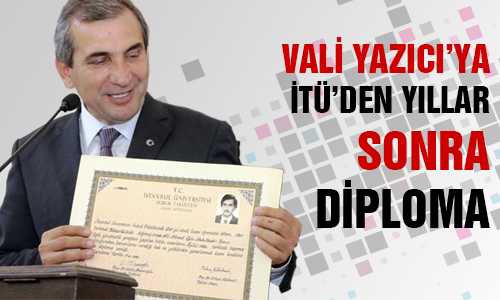 VALİ YAZICI YILLAR SONRA DİPLOMA ALDI
