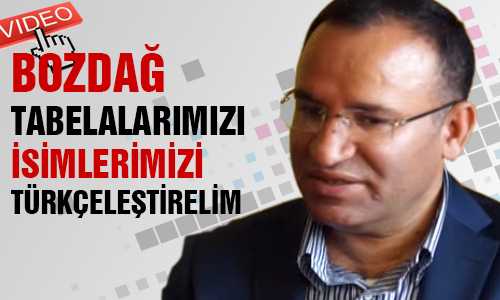 BOZDAÐ: TABELALARIMIZI İSİMLERİMİZİ TÜRKÇELEŞTİRELİM