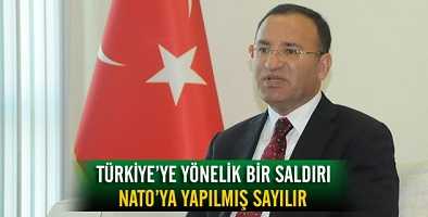 TÜRKİYE’YE YÖNELİK BİR SALDIRI NATO’YA YAPILMIŞ SAYILIR