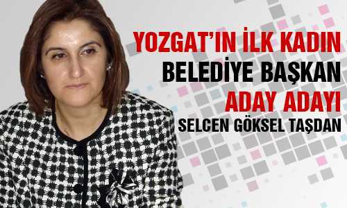 SELCEN GÖKSEL DAŞTAN İLK KADIN ADAY ADAYI
