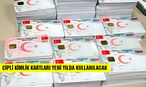 ÇİPLİ KİMLİK KARTLARINI 3 YILDA HERKES KULLANACAK