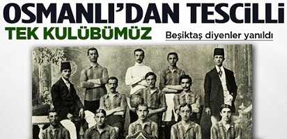 OSMANLİDAN TESCİLLİ TEK FUTBOL KULUBU