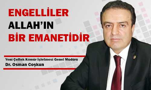 COŞKUN; ENGELLİNİN HAKKI DOÐAL HAKTIR