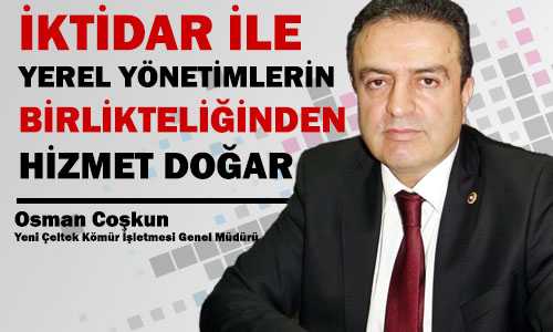 İKTİDAR İLE YEREL YÖNETİMLERİN BİRLİKTELİÐİNDEN HİZMET DOÐAR