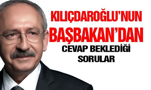 KILIÇDAROÐLU BAŞBAKANDAN CEVAP BEKLİYOR