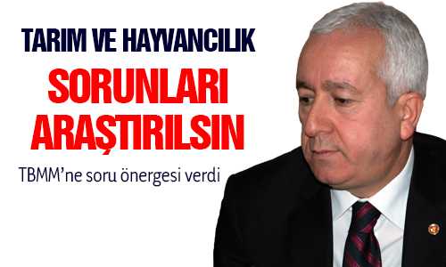 DURMAZ TARIM VE HAYVANCILIK İÇİN SORU ÖNERGESİ VERDİ