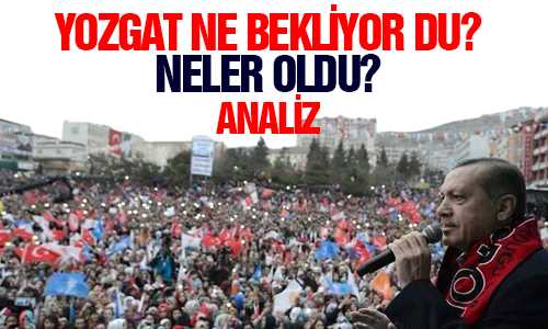 YOZGAT BAŞBAKANDAN UMDUÐUNU BULAMADI