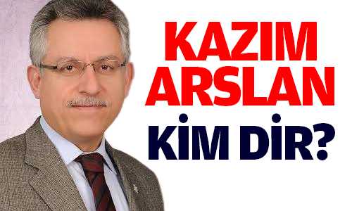 Kazım Arslan Kim dir?
