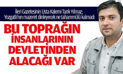Yozgat’ın Devletten Alacağı Var