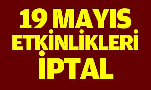 19 Mayıs Şenlikleri İptal Edildi